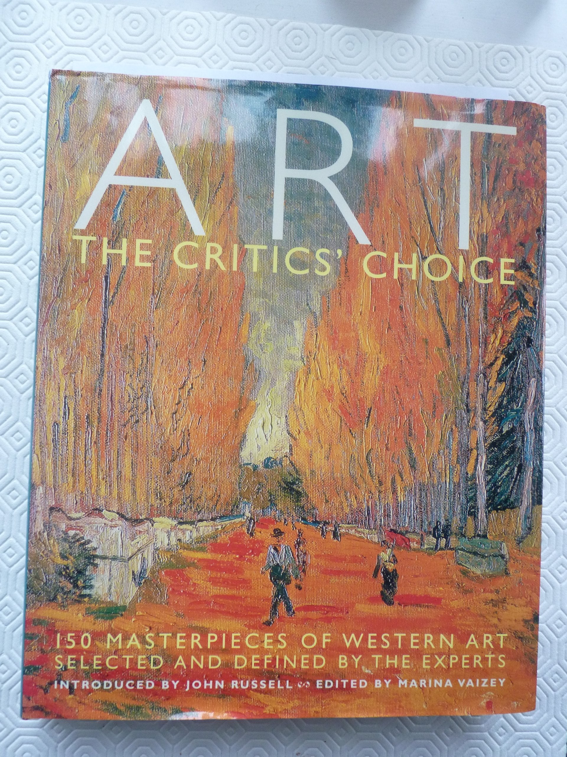 Art: The Critics Choice : 150 Masterpieces of Western Art Selected and Defined by the Experts,Used
