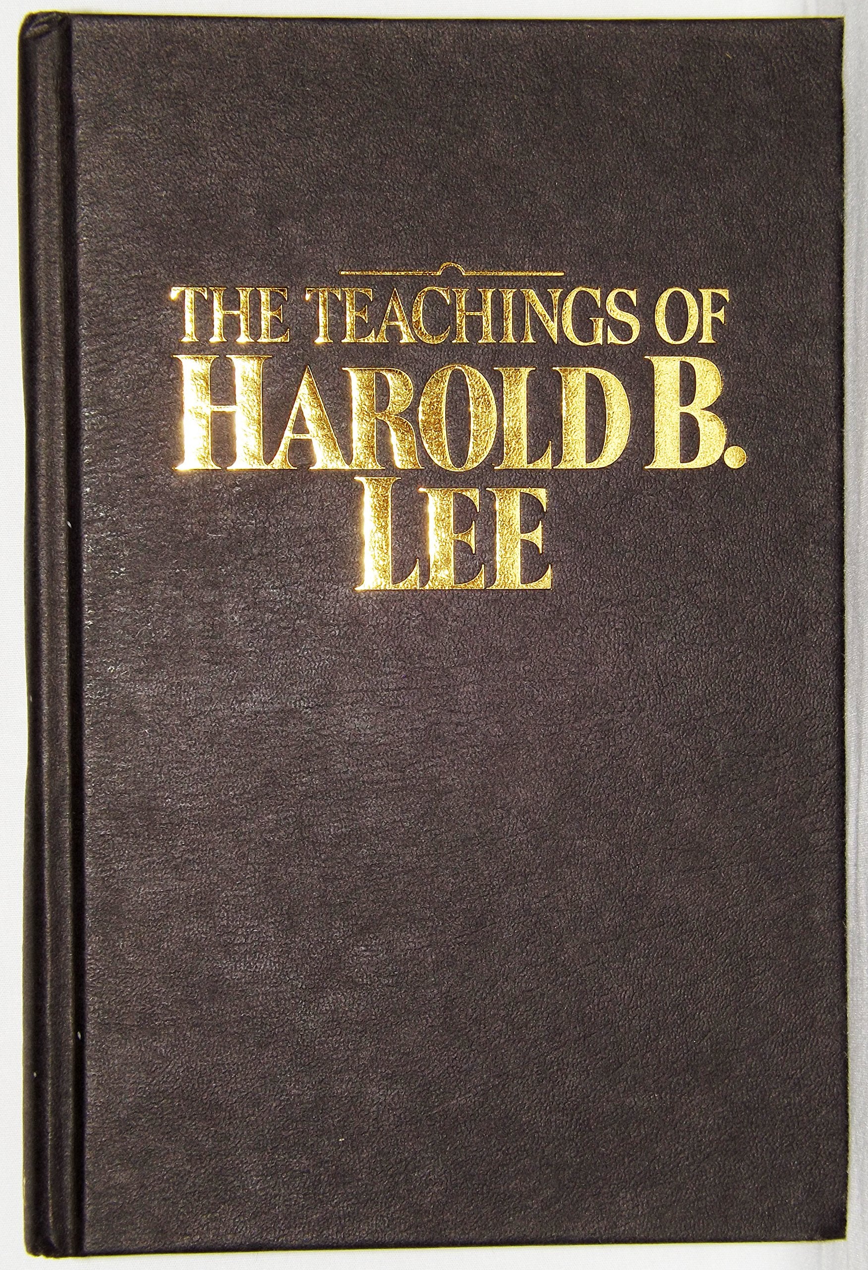 The teachings of Harold B. Lee: Eleventh president of the Church of Jesus Christ of Latterday Saints,Used