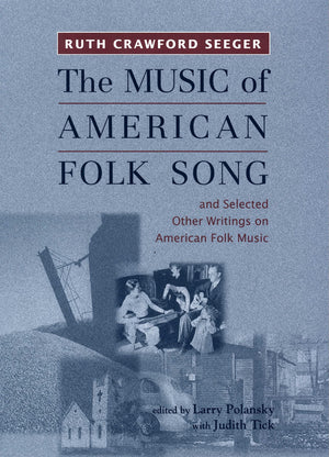 The Music of American Folk Song: and Selected Other Writings on American Folk Music (Eastman Studies in Music, 17),Used