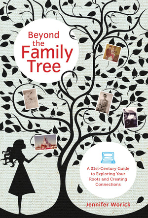 Beyond The Family Tree: A 21Stcentury Guide To Exploring Your Roots And Creating Connections