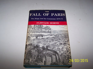 Fall of Paris, The: The Siege And The Commune 187071,Used