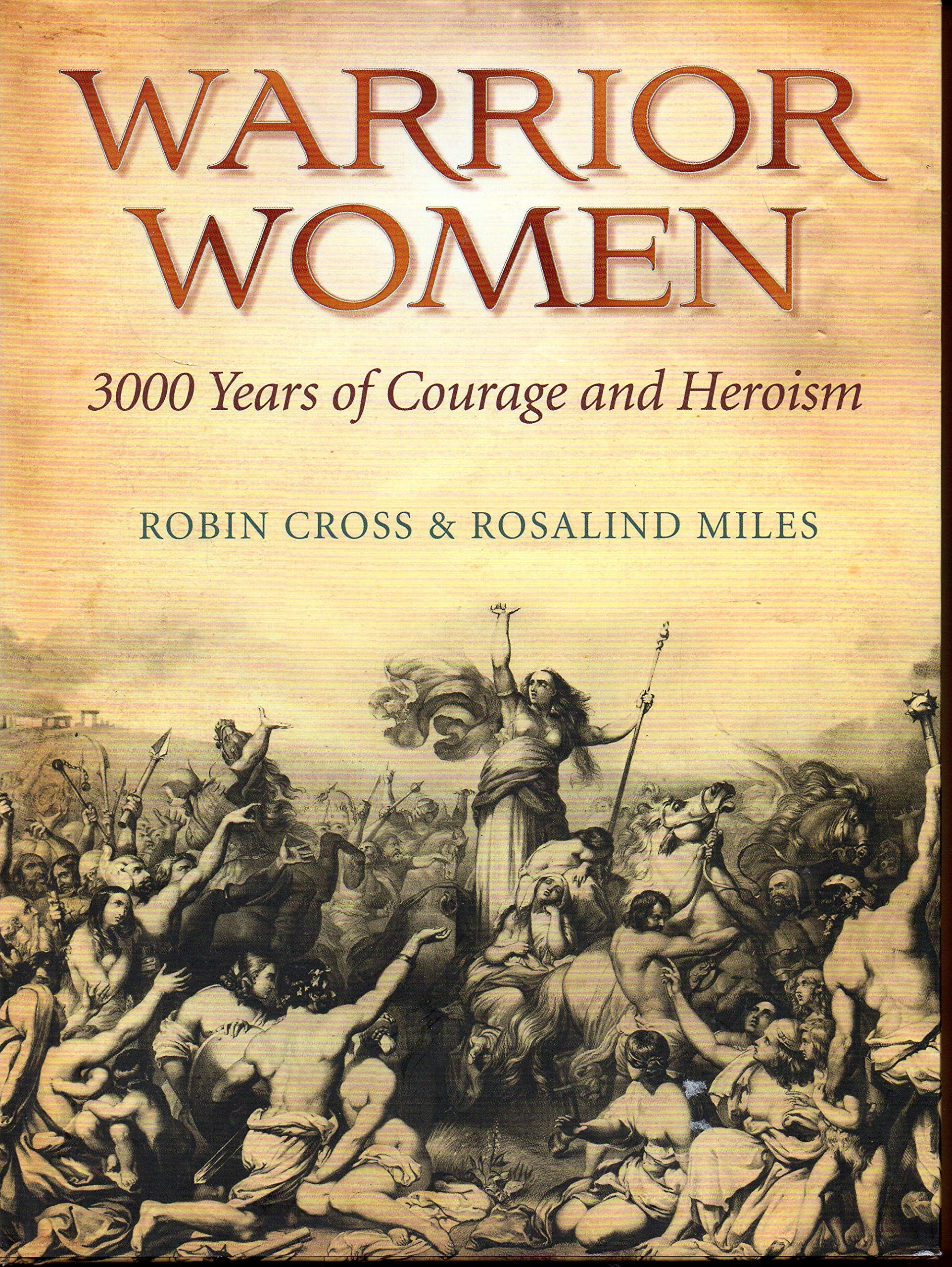 Warrior Women: 3000 Years Of Courage And Heroism,Used