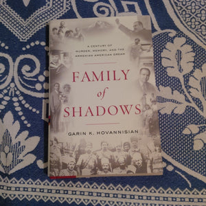 Family Of Shadows: A Century Of Murder, Memory, And The Armenian American Dream-used