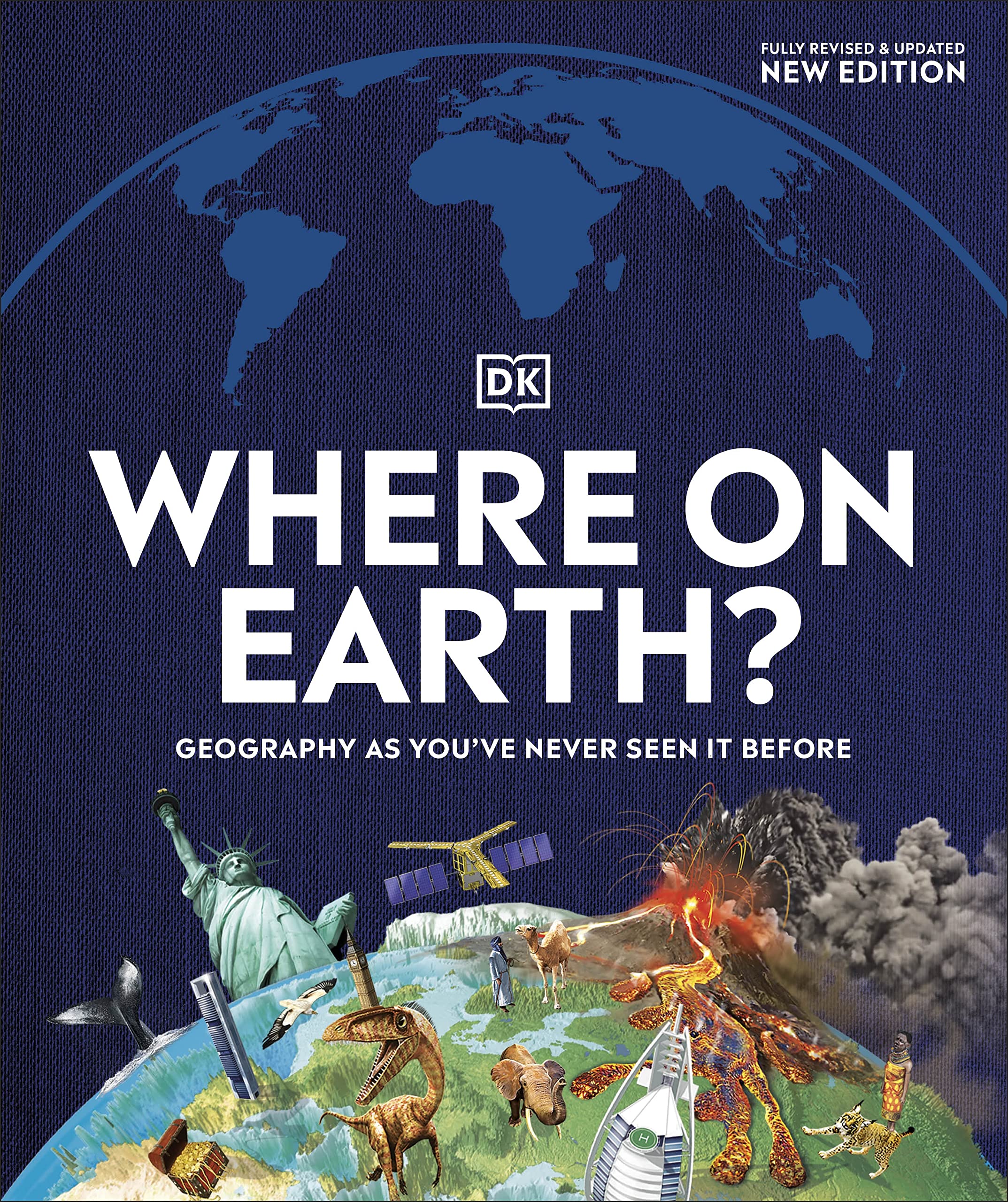 Where On Earth?: Geography As You'Ve Never Seen It Before (Dk Where On Earth? Atlases)