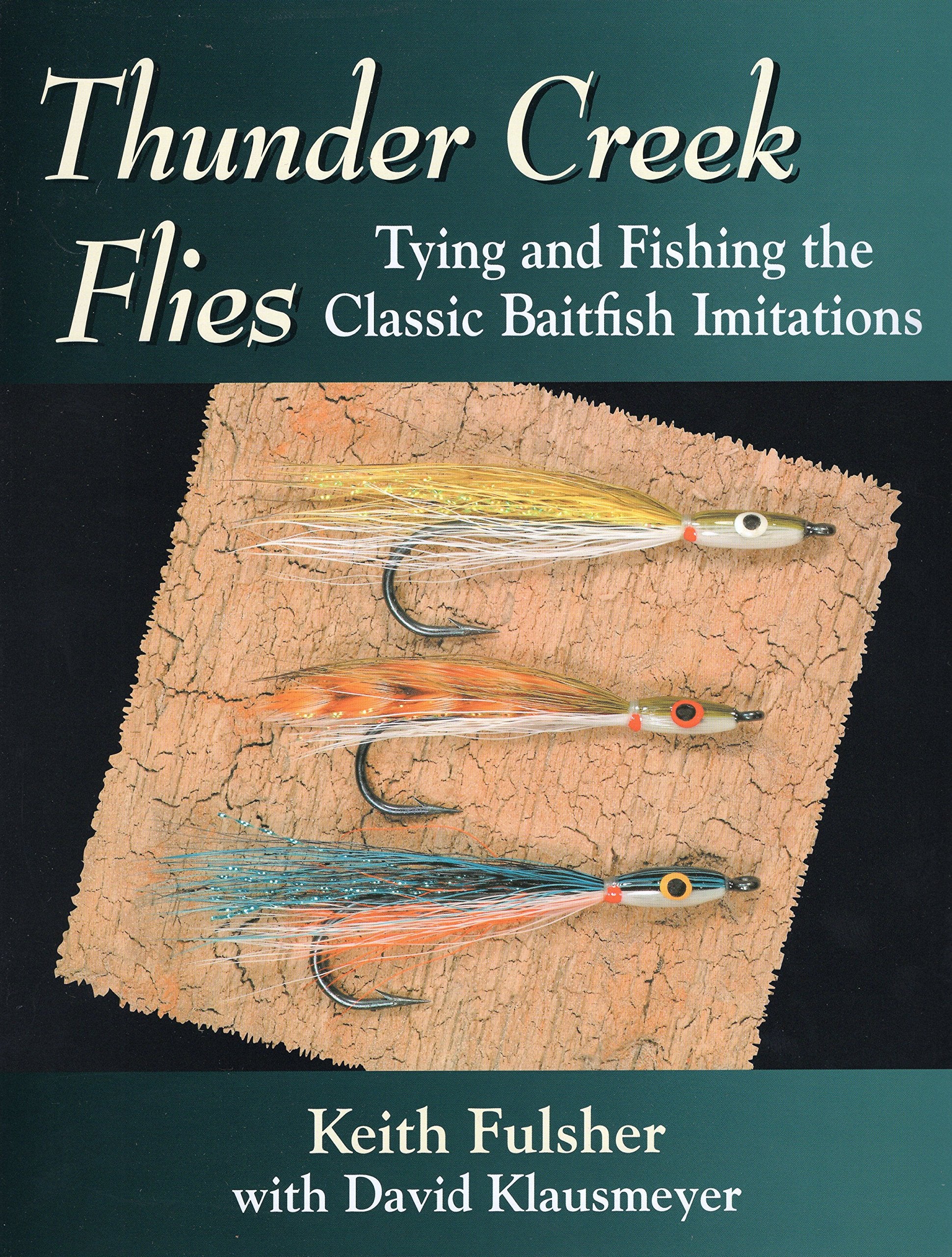 Thunder Creek Flies: Tying And Fishing The Classic Baitfish Imitations,Used