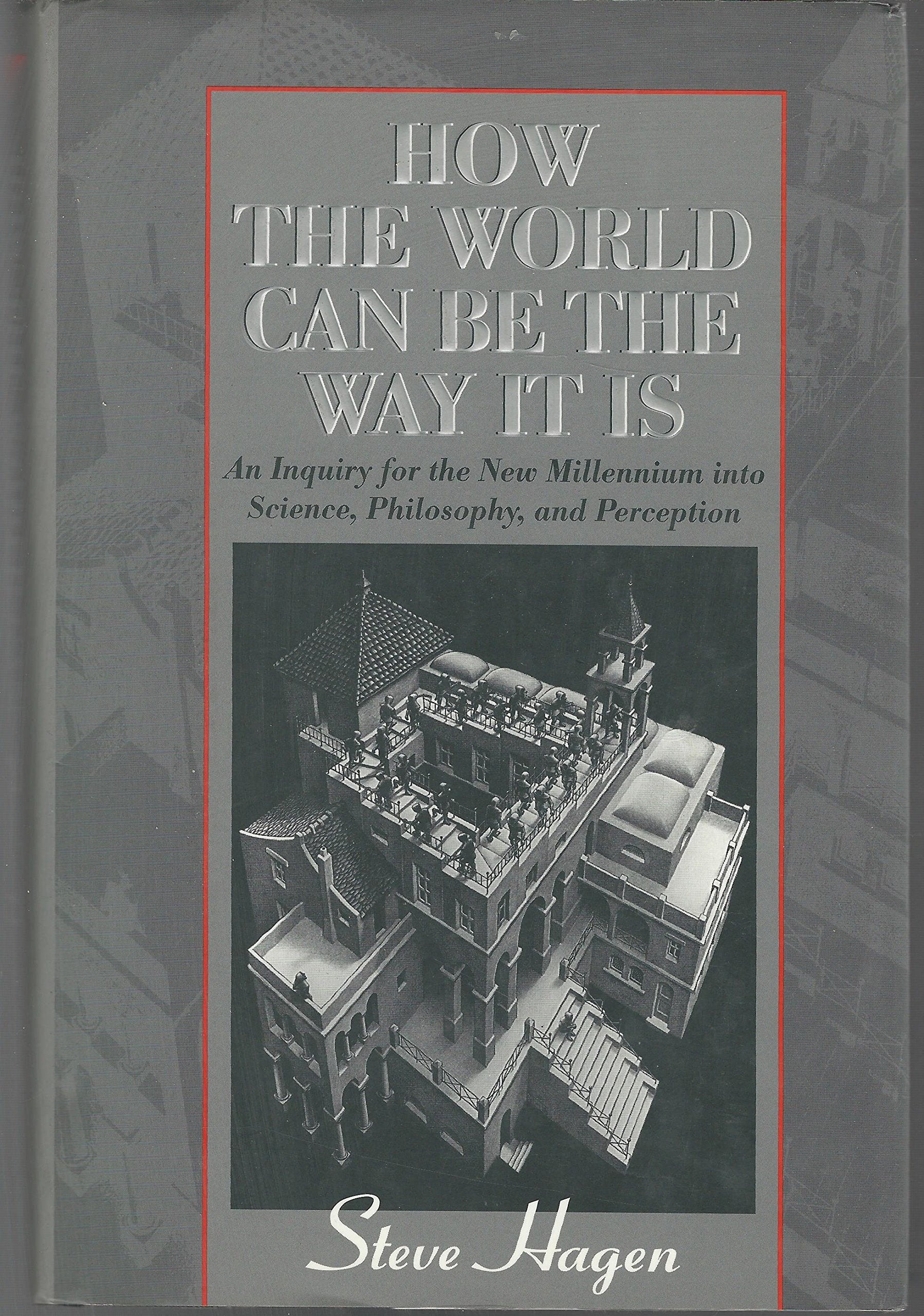 How the World Can Be the Way It Is: An Inquiry for the New Millennium into Science, Philosophy, and Perception,Used