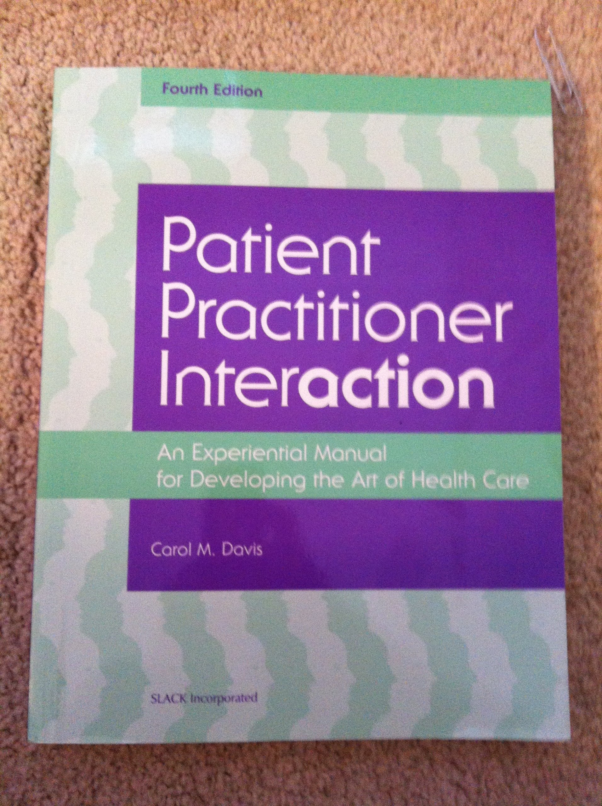 Patient Practitioner Interaction: An Experiential Manual For Developing The Art Of Healthcare