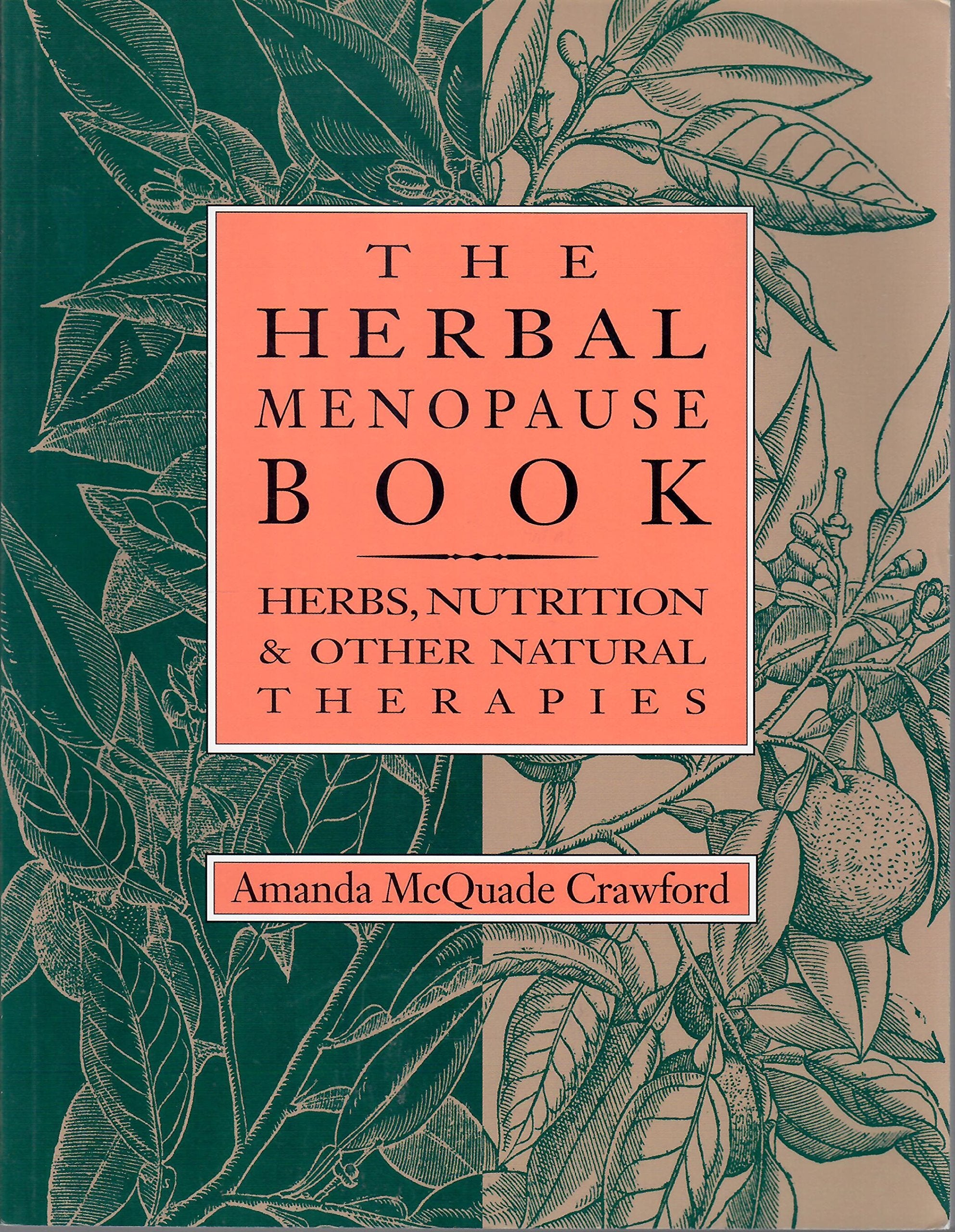 The Herbal Menopause Book: Herbs, Nutrition and Other Natural Therapies,Used