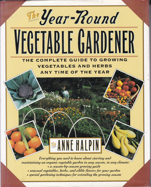 The Year Round Vegetable Gardener: Complete Guide Growing Vegetables and Herbs Any Time of Year,Used