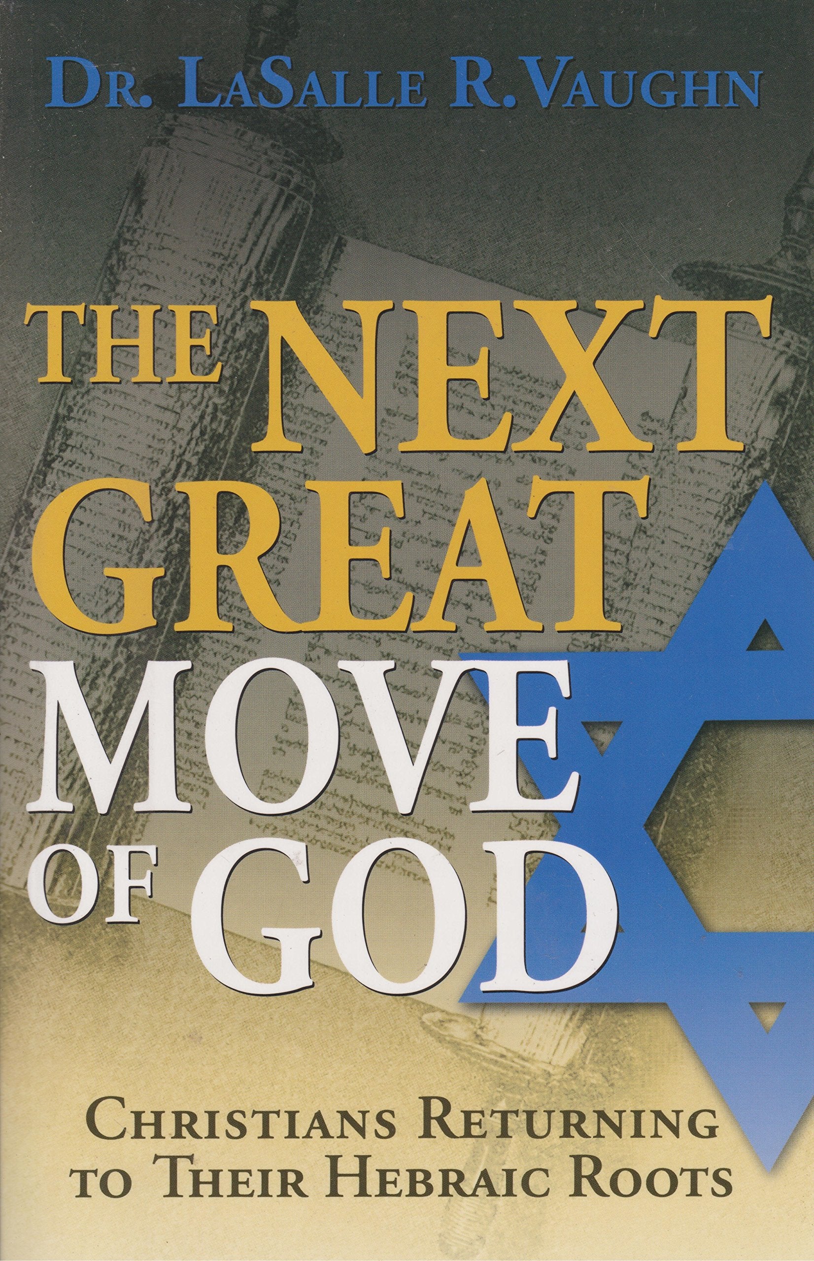 The Next Great Move of God: Christians Returning to their Hebraic Roots,Used