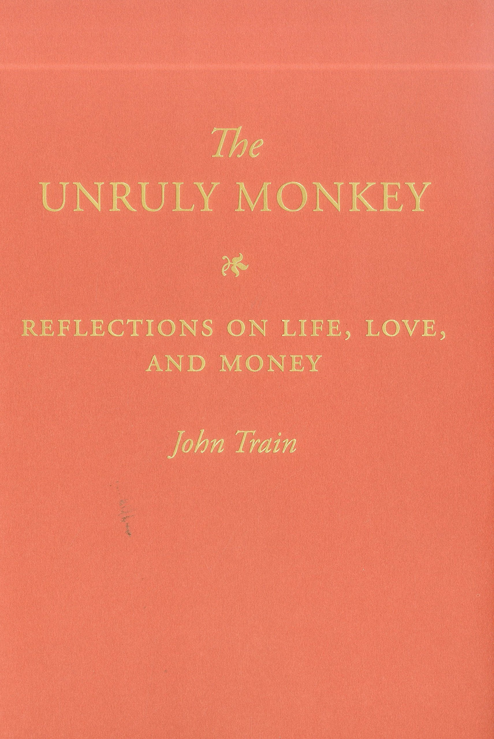 The Unruly Monkey: Reflections on Life, Love, and Money,Used