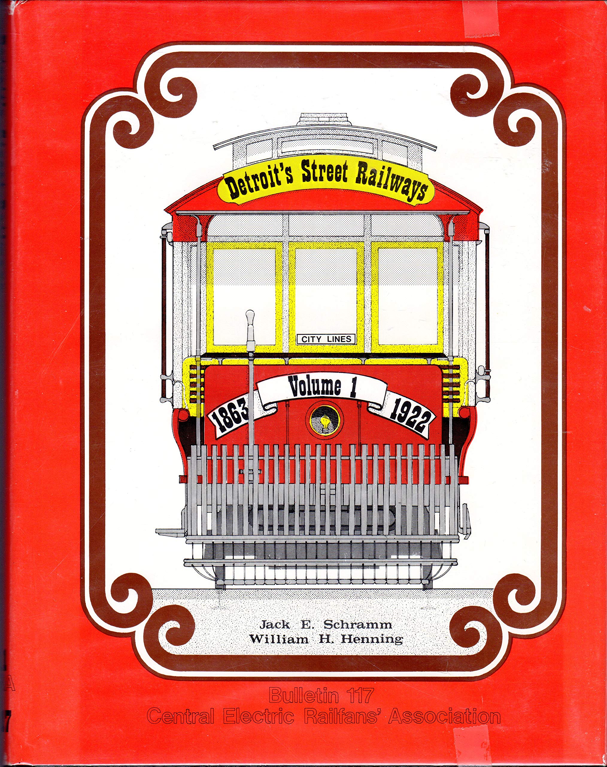 Detroit's Street Railways, Vol. I: City Lines, 18631922 (CERA Bulletin 117),New