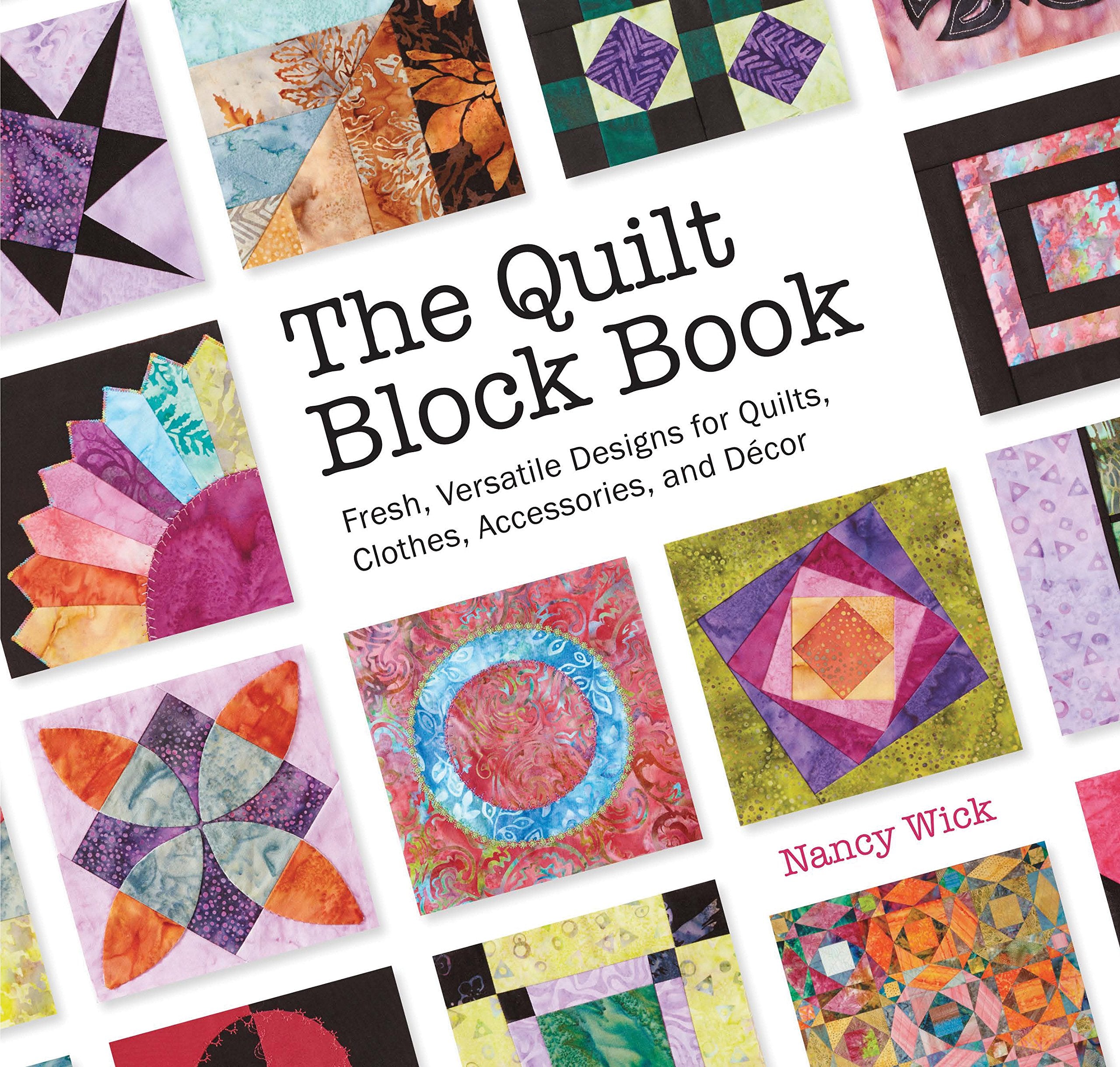 The Quilt Block Book: Fresh, Versatile Designs for Quilts, Clothes, Accessories, and Decor,Used
