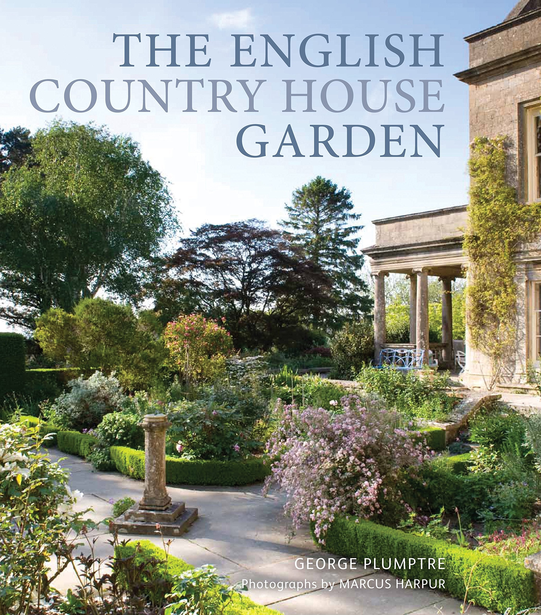 The English Country House Garden: Traditional Retreats To Contemporary Masterpieces