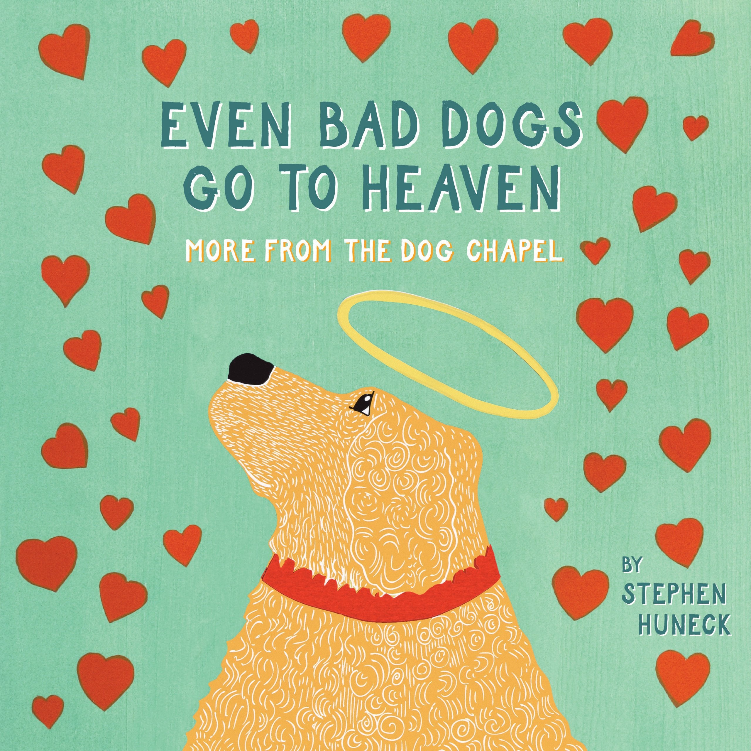 Even Bad Dogs Go To Heaven: More From The Dog Chapel-used