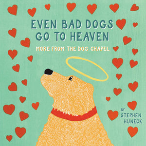Even Bad Dogs Go To Heaven: More From The Dog Chapel-used