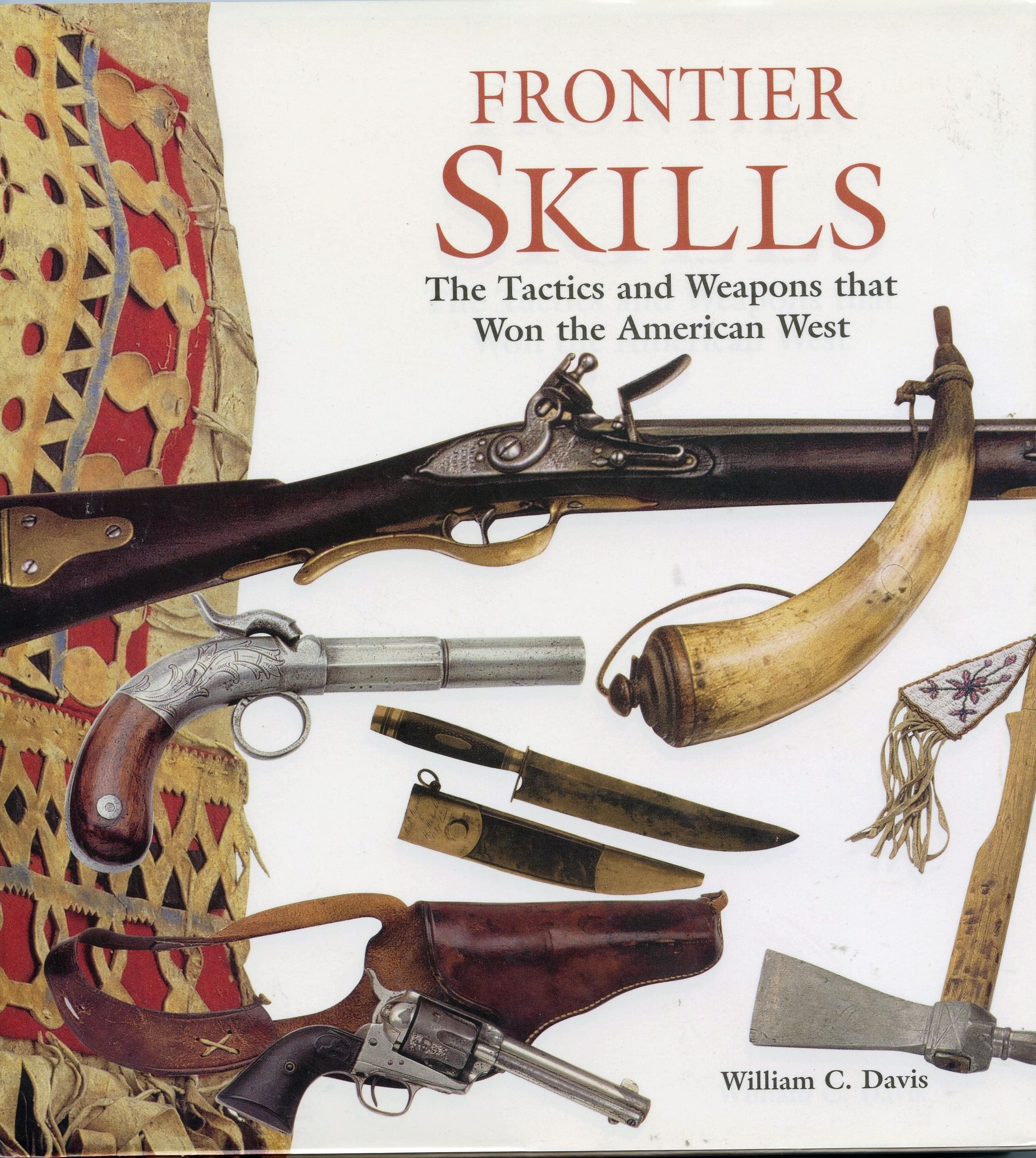 Frontier Skills: The Tactics And Weapons That Won The American West