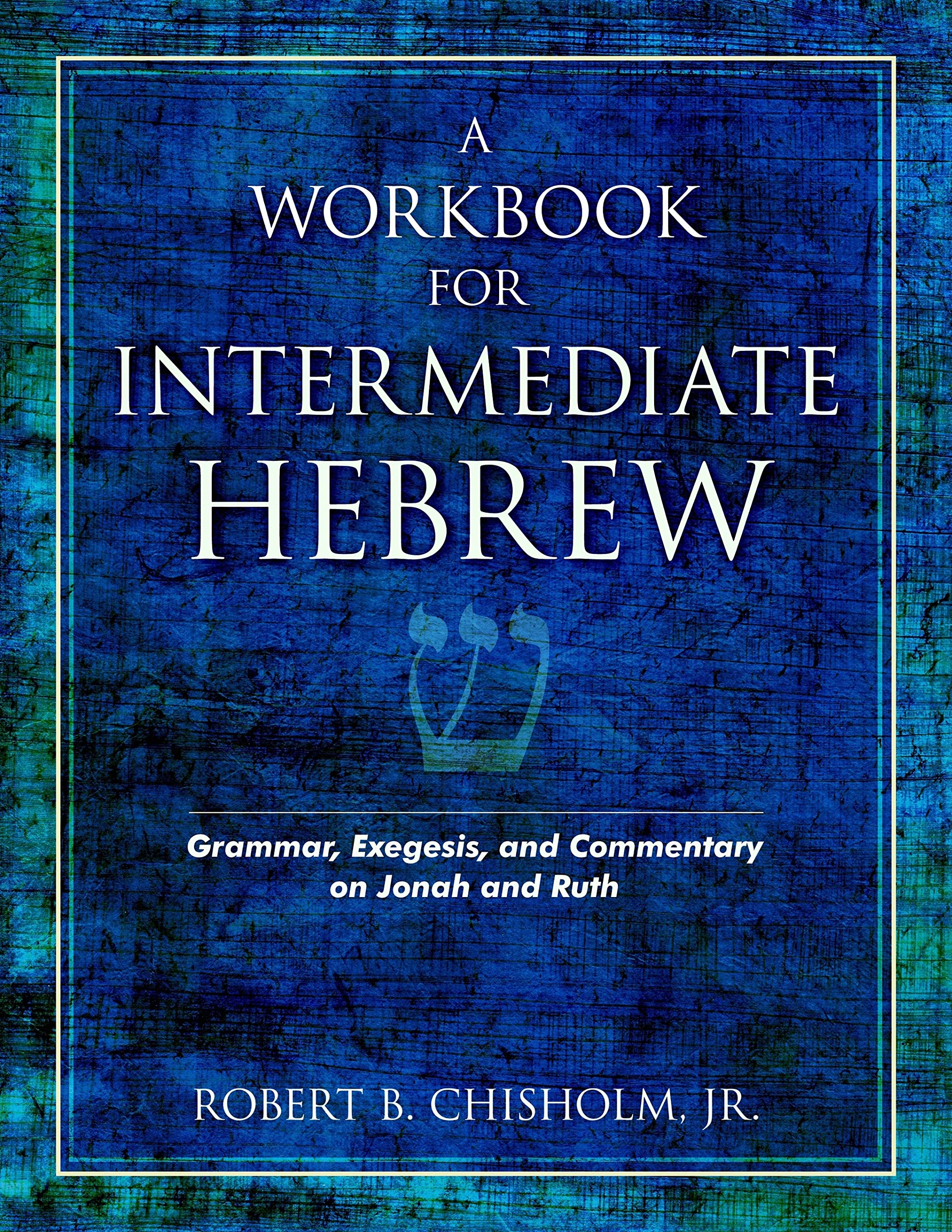 A Workbook for Intermediate Hebrew: Grammar, Exegesis, and Commentary on Jonah and Ruth,Used