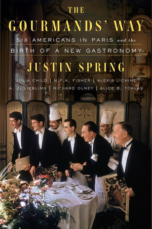 The Gourmands' Way: Six Americans in Paris and the Birth of a New Gastronomy,Used