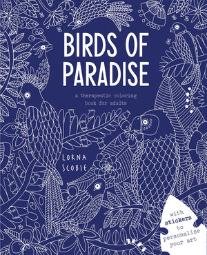 Birds Of Paradise: A Therapeutic Coloring Book For Adults