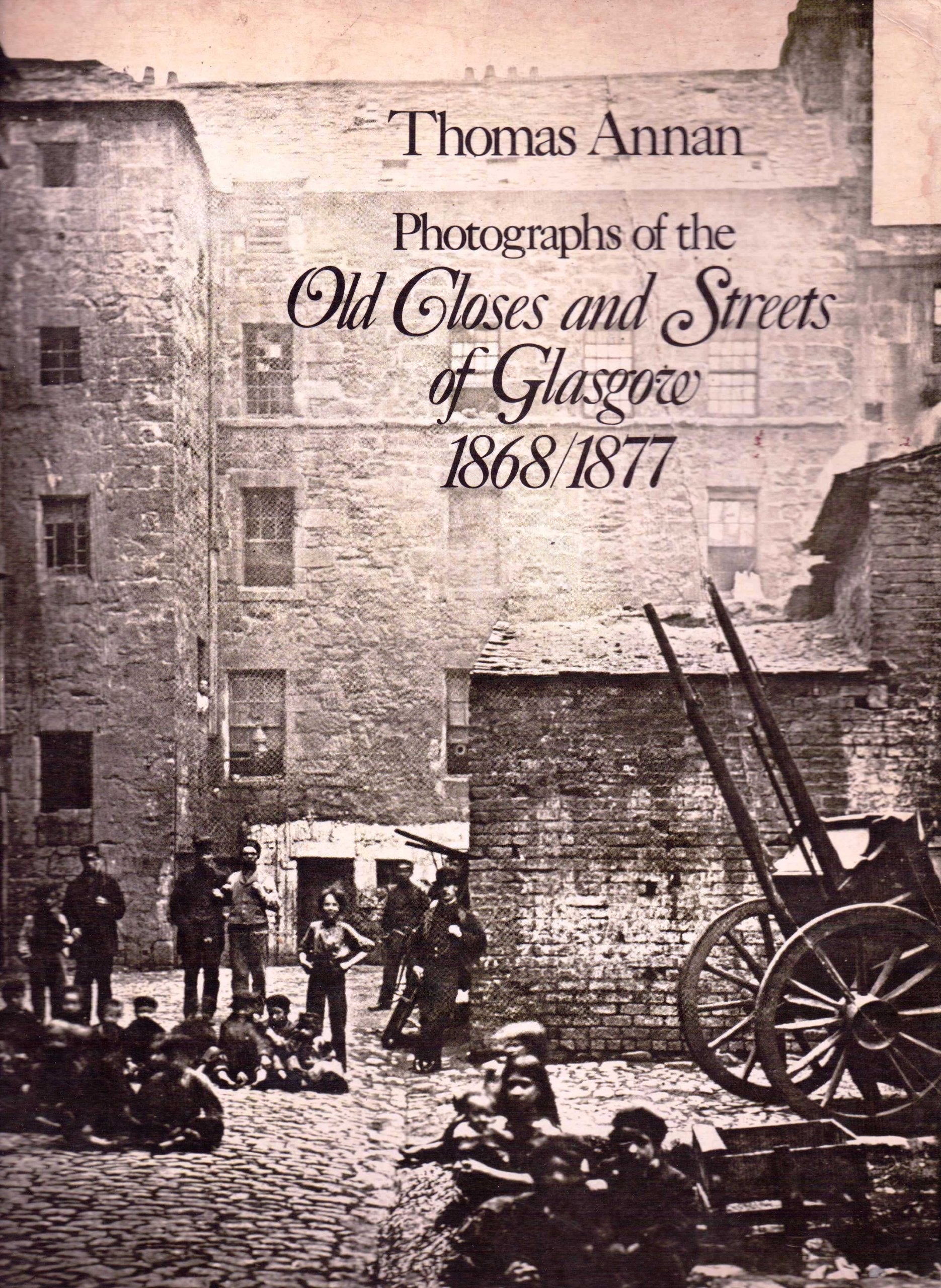 Photographs of the Old Closes and Streets of Glasgow, 18681877,Used