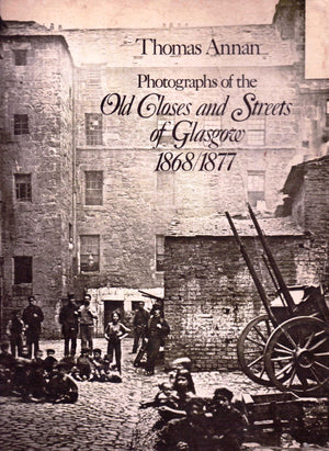 Photographs of the Old Closes and Streets of Glasgow, 18681877,Used