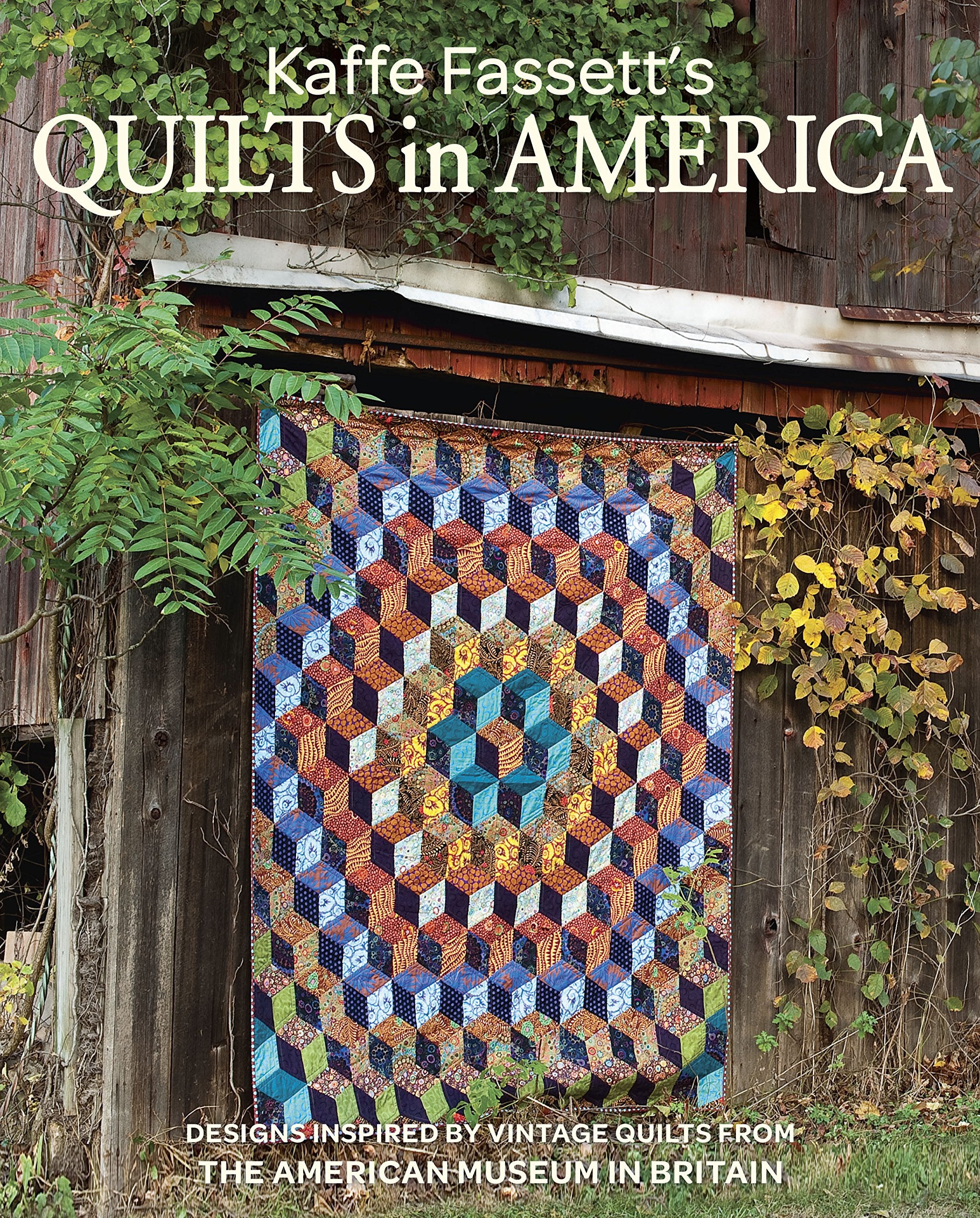 Kaffe Fassett'S Quilts In America: Designs Inspired By Vintage Quilts From The American Museum In Britain,New