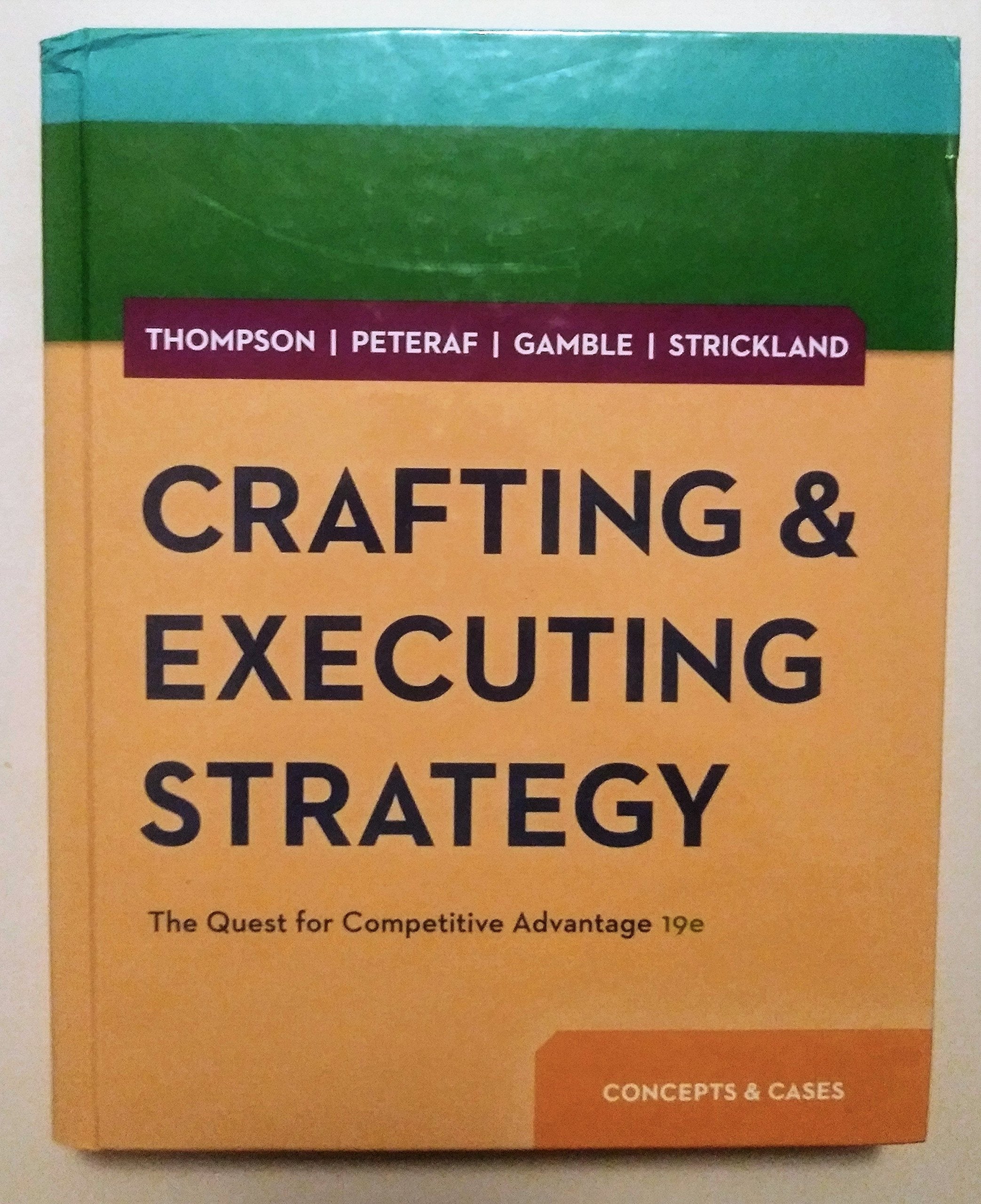 Crafting & Executing Strategy: The Quest For Competitive Advantage: Concepts And Cases,New