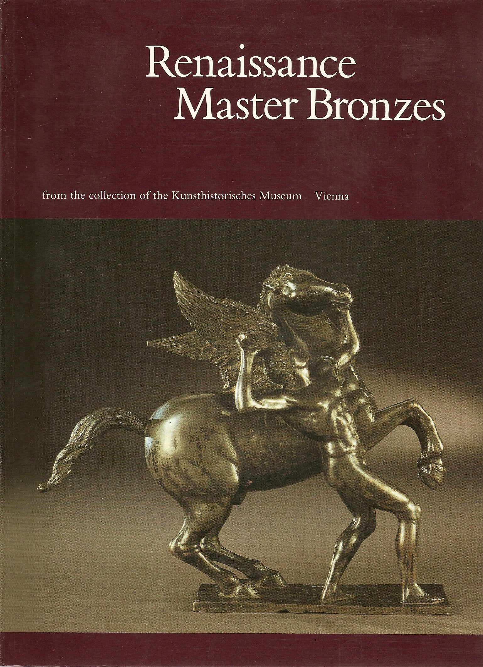 Renaissance Master Bronzes from the Collection of the Kunsthistorisches Museum, Vienna,Used