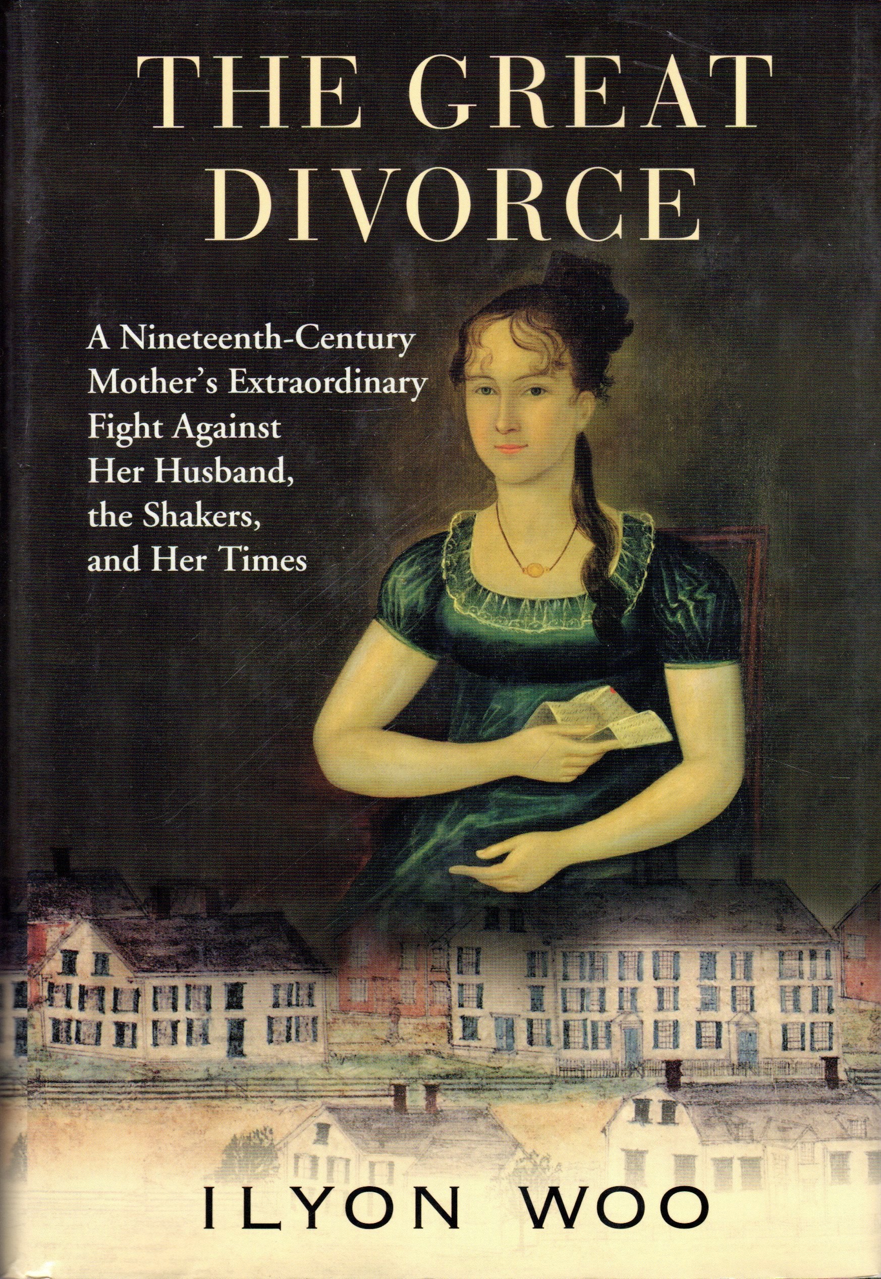 The Great Divorce: A NineteenthCentury Mother's Extraordinary Fight against Her Husband, the Shakers, and Her Times,Used