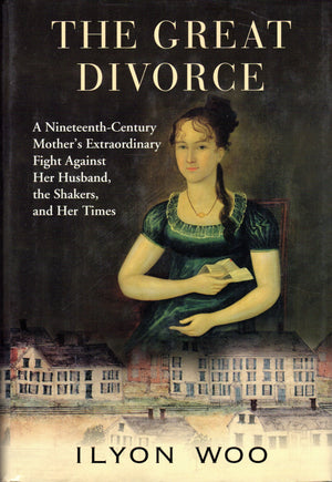 The Great Divorce: A NineteenthCentury Mother's Extraordinary Fight against Her Husband, the Shakers, and Her Times,Used