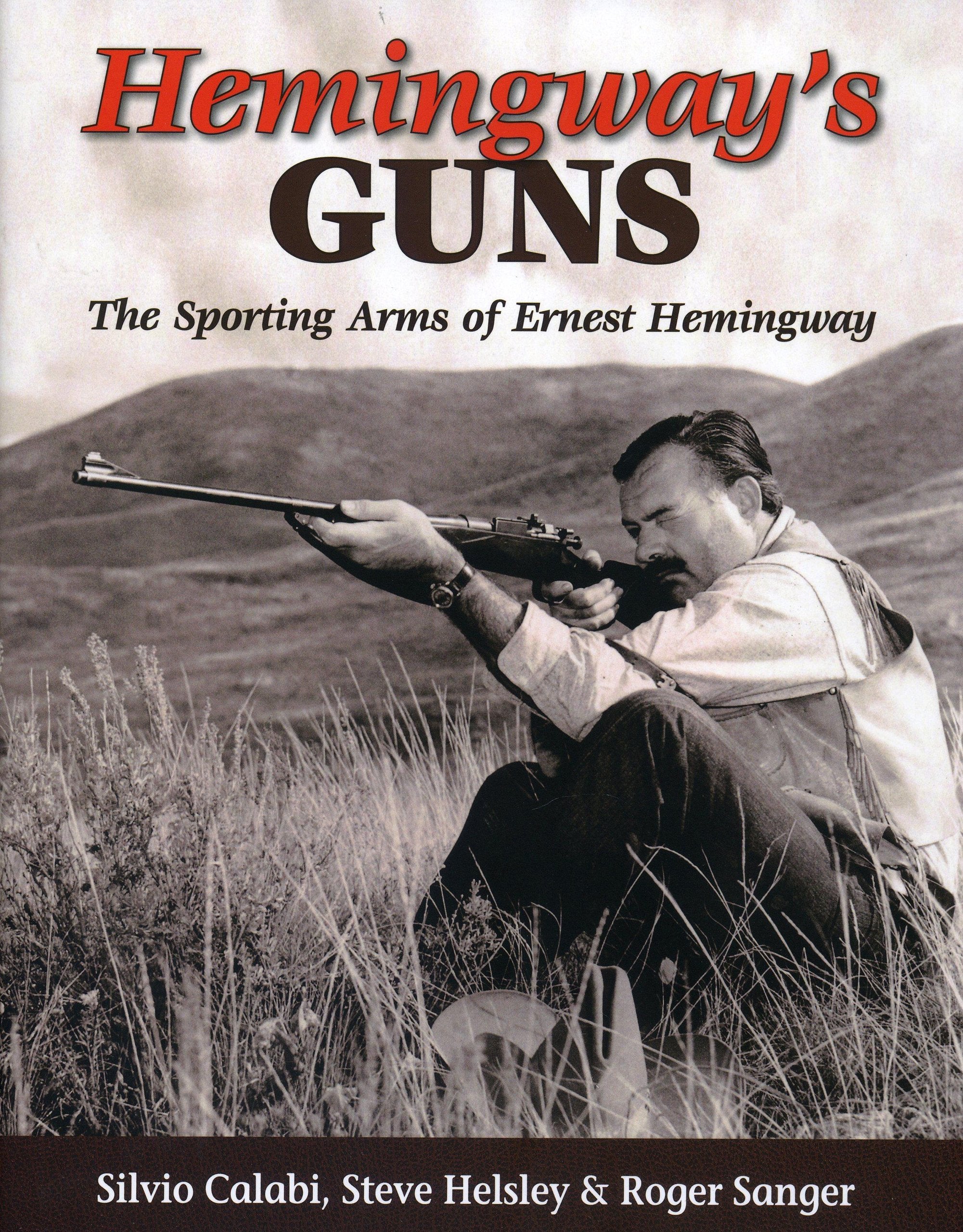 Hemingway'S Guns: The Sporting Arms Of Ernest Hemingway,Used