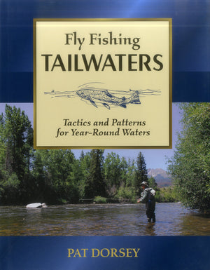Fly Fishing Tailwaters: Tactics And Patterns For Yearround Waters,Used