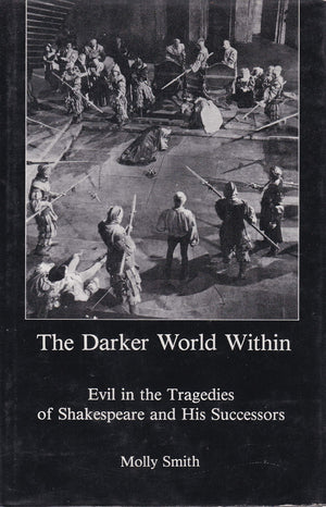 The Darker World Within: Evil in the Tragedies of Shakespeare and His Successors,Used