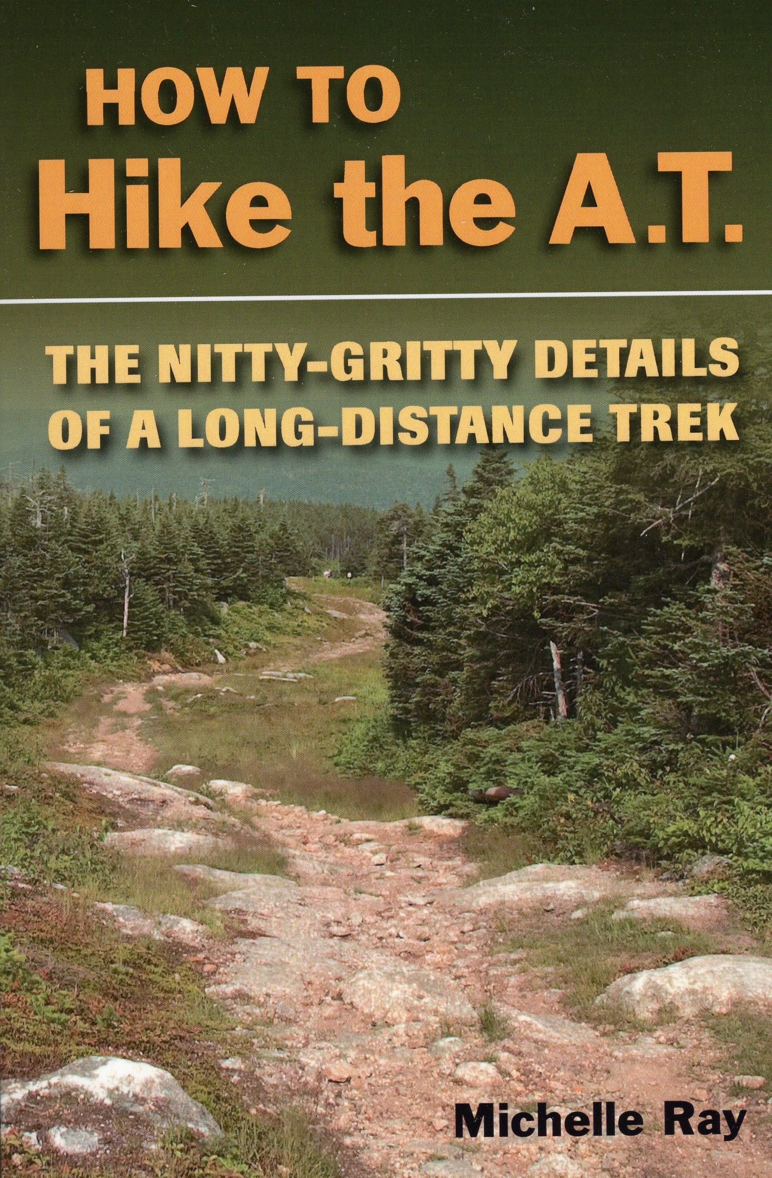 How To Hike The A.T.: The Nittygritty Details Of A Longdistance Trek,New
