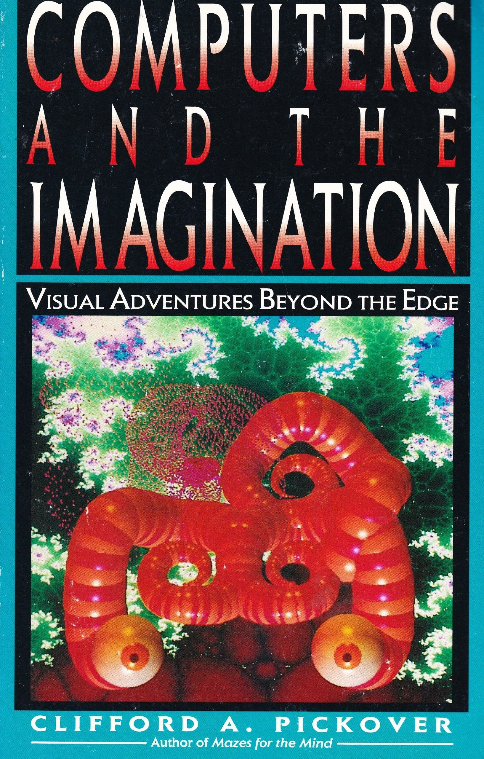Computers and the Imagination: Visual Adventures Beyond the Edge,Used