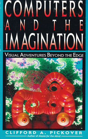 Computers and the Imagination: Visual Adventures Beyond the Edge,Used