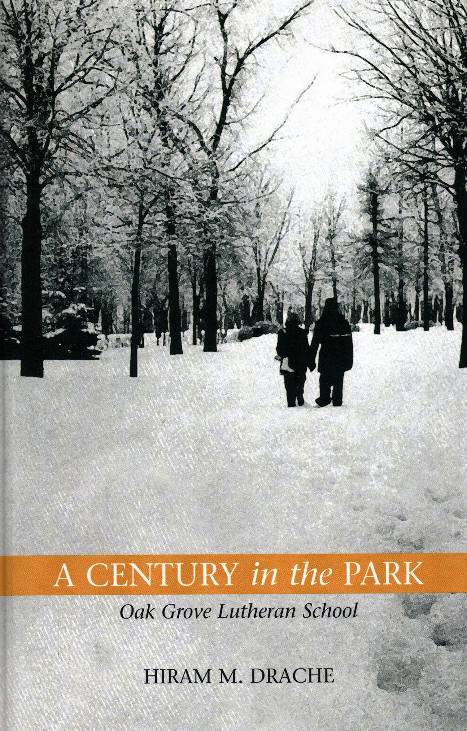 A Century in the Park: Oak Grove Lutheran School: A Journey of Faith,Used