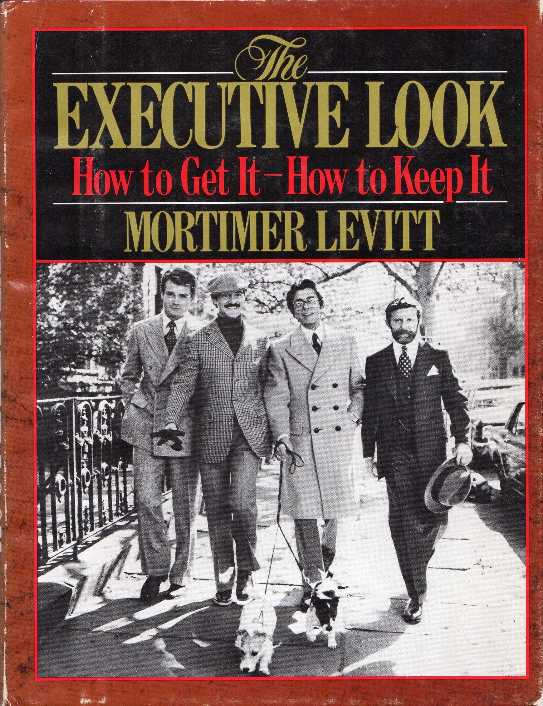 The Executive Look: How To Get Ithow To Keep It-used