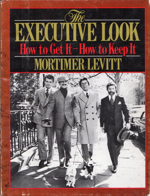 The Executive Look: How To Get Ithow To Keep It-used