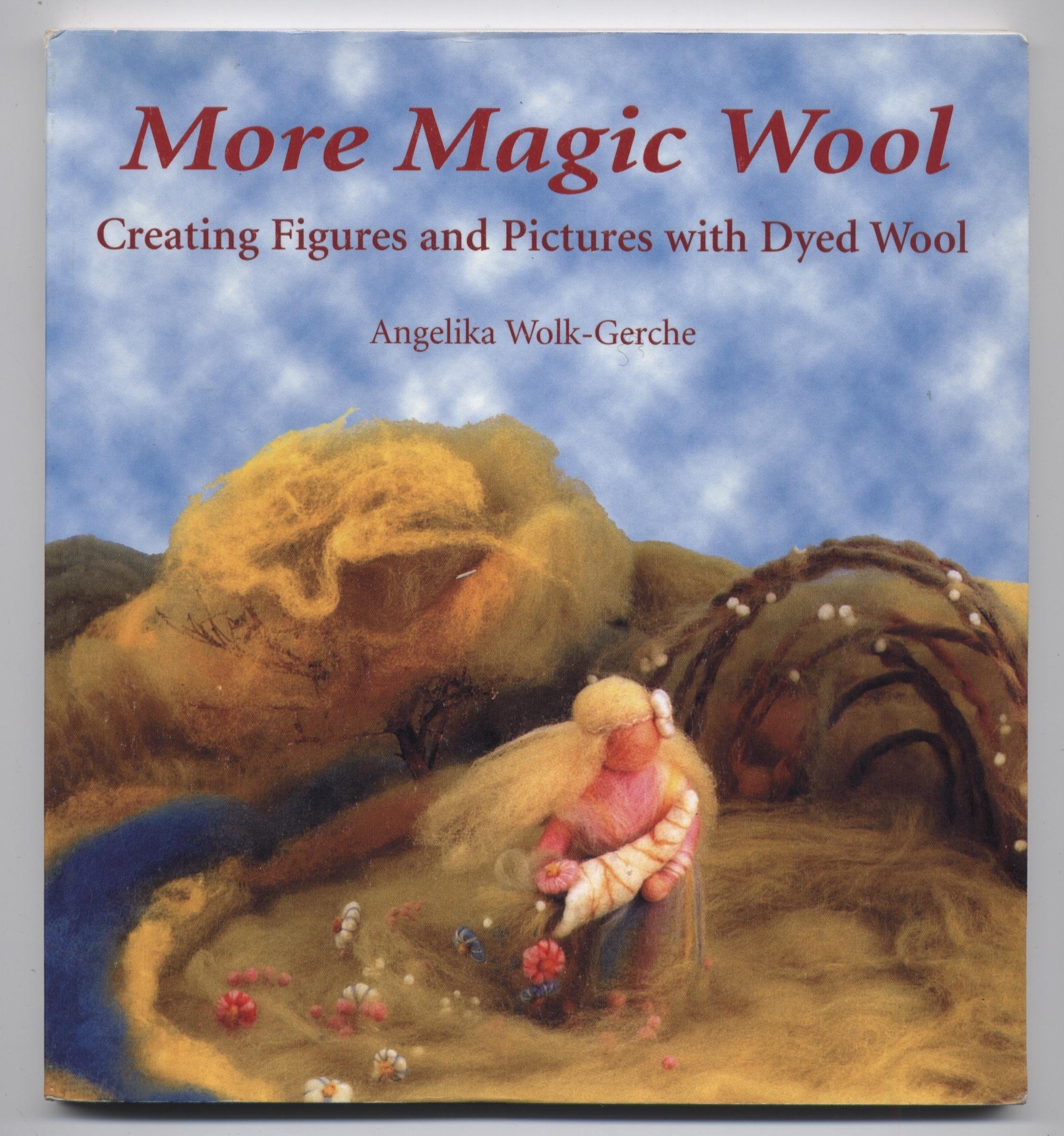 More Magic Wool: Creating Figures and Pictures with Dyed Wool,Used