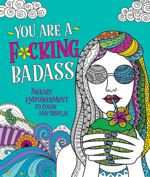 You Are a F*cking Badass: Sweary Empowerment to Color and Display,Used