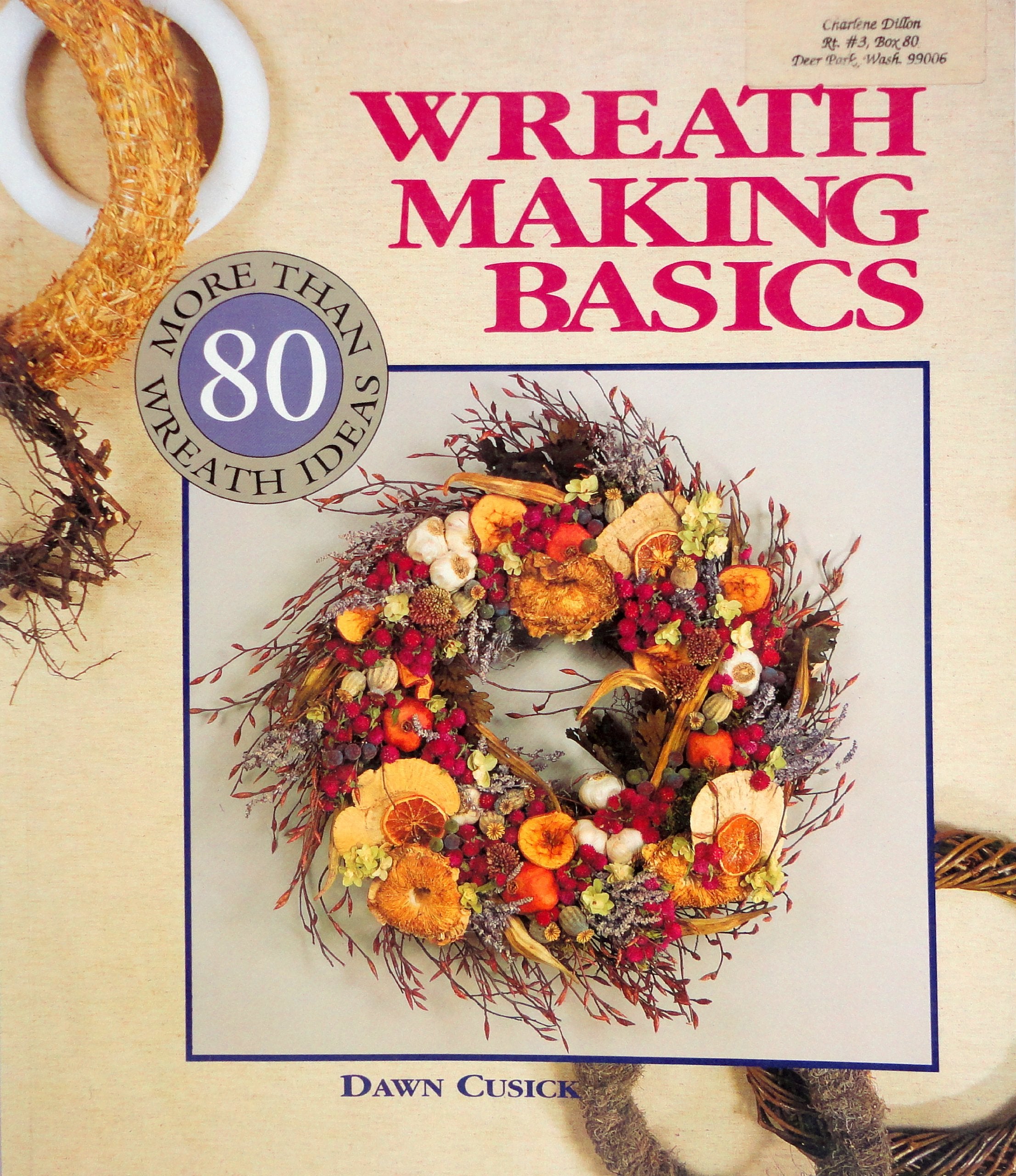 Wreath Making Basics: More Than 80 Wreath Ideas