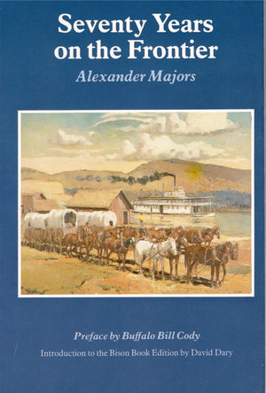 Seventy Years on the Frontier: Alexander Majors' Memoirs of a Lifetime on the Border,Used