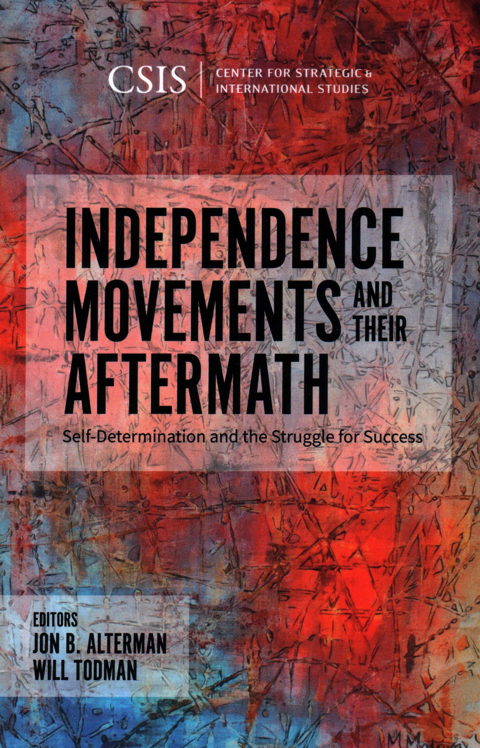 Independence Movements and Their Aftermath: SelfDetermination and the Struggle for Success (CSIS Reports),Used