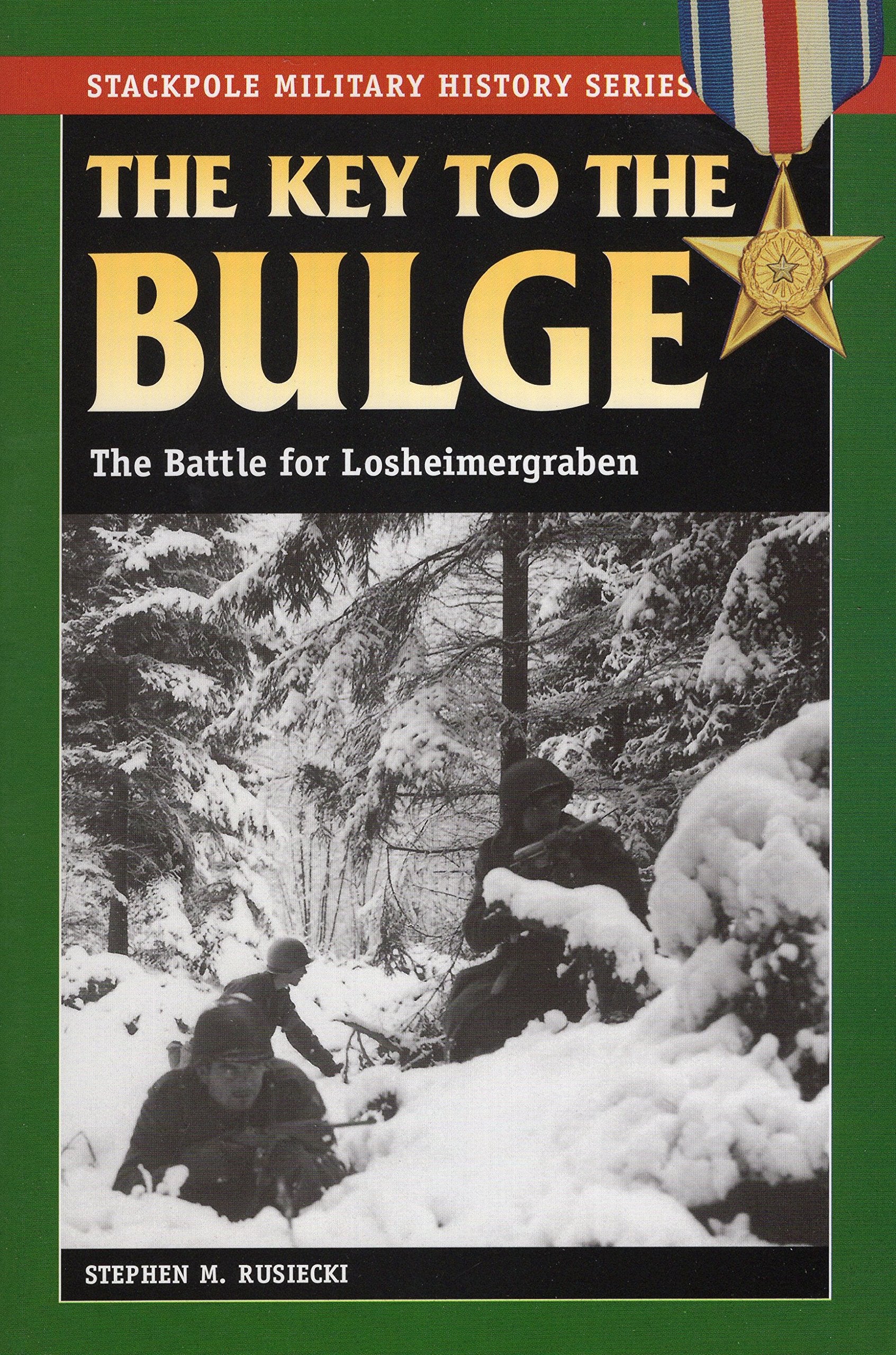 The Key To The Bulge: The Battle For Losheimergraben (Stackpole Military History Series),Used