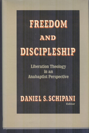 Freedom And Discipleship: Liberation Theology In An Anabaptist Perspective,Used