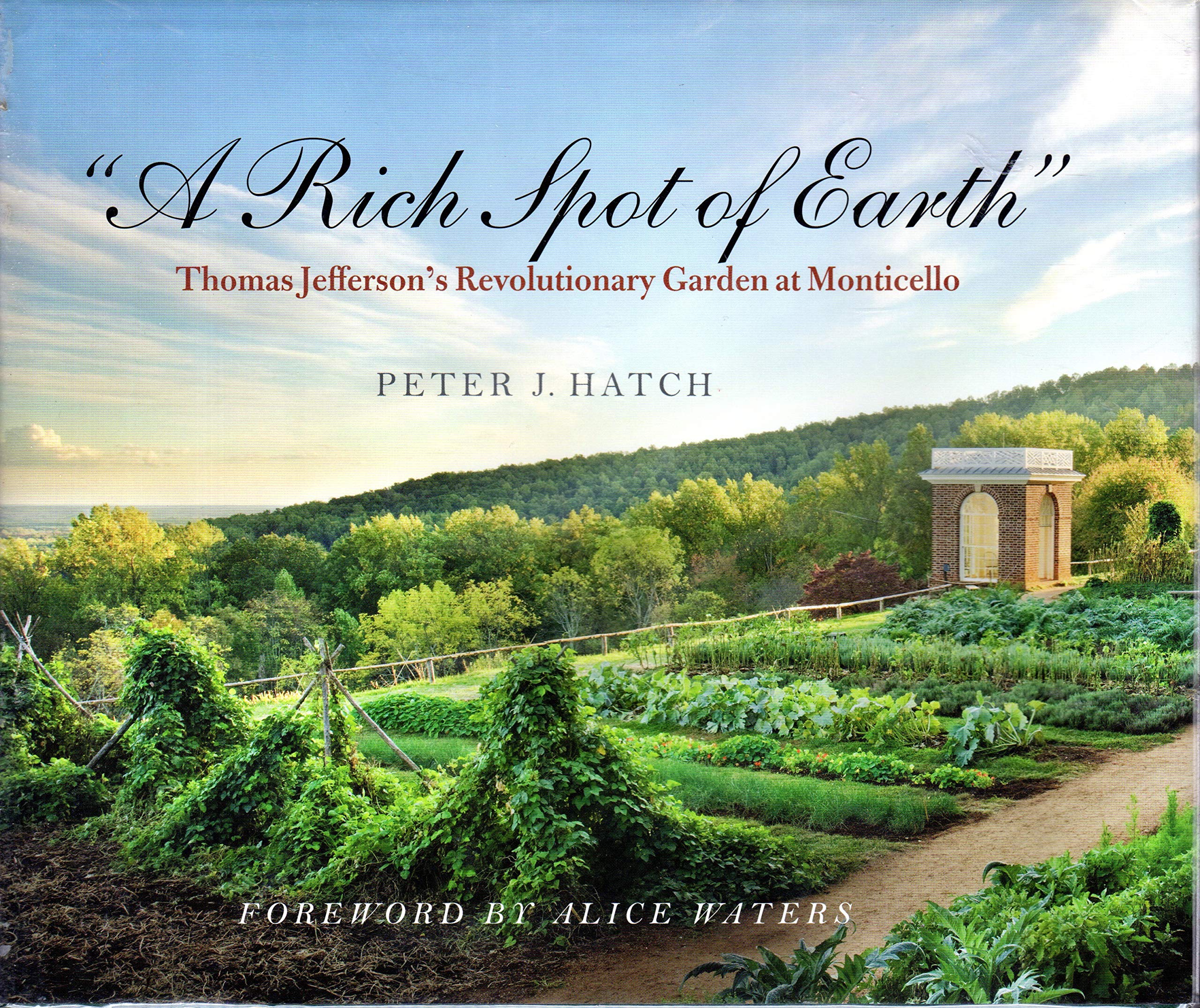 A Rich Spot Of Earth: Thomas Jefferson'S Revolutionary Garden At Monticello