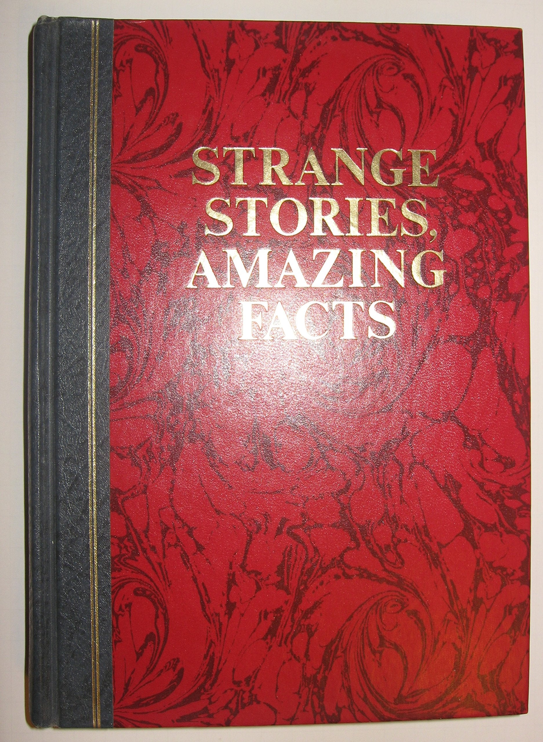 Strange Stories, Amazing Facts: Stories That are Bizarre, Unusual, Odd, Astonishing, and Often Incredible,New