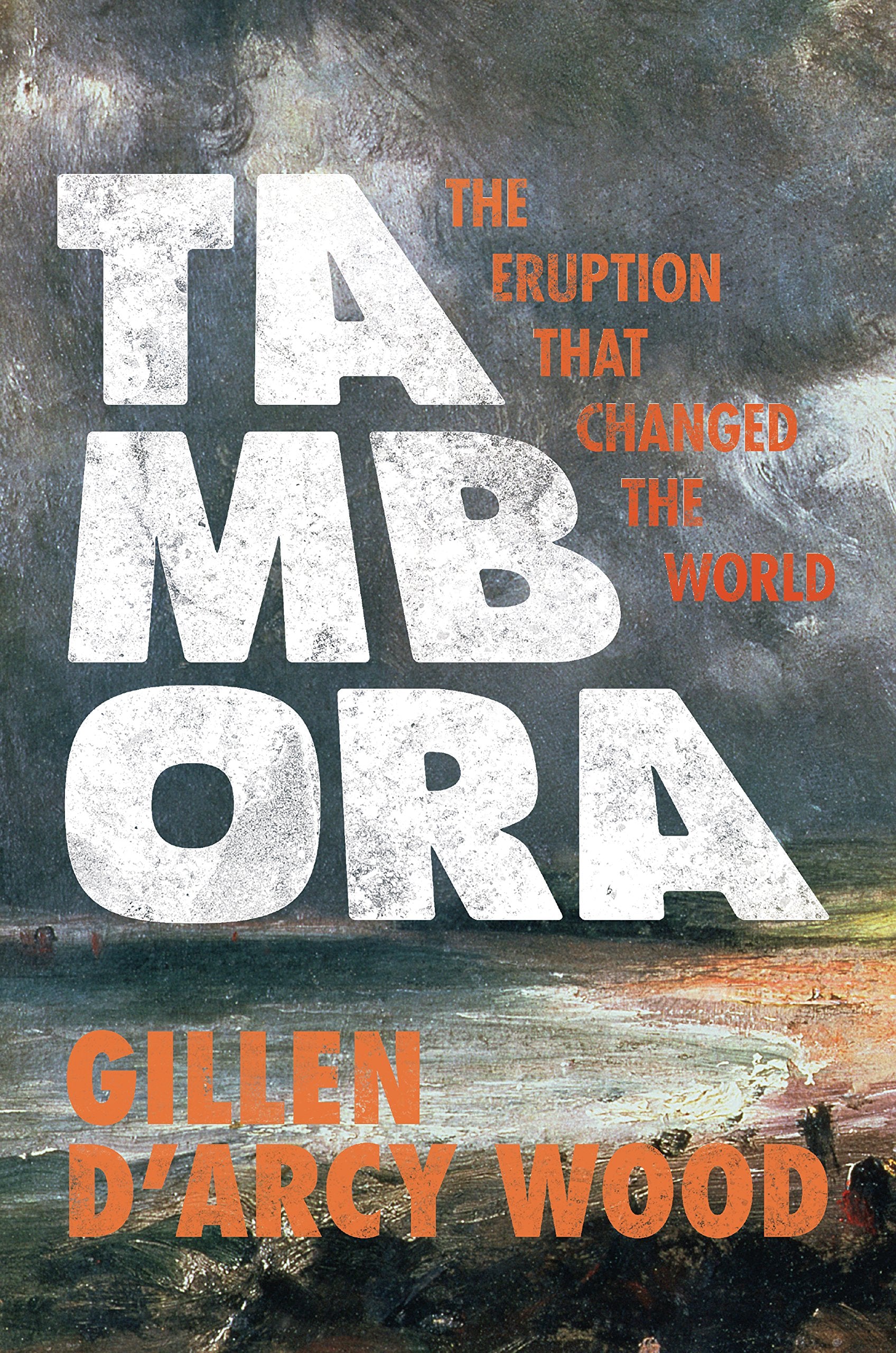 Tambora: The Eruption That Changed the World,New